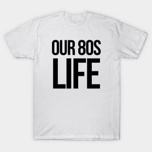 Choose Our 80's Life T-Shirt